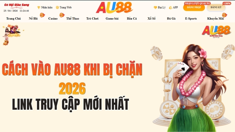 Cách Vào AU88 Khi Bị Chặn 2026: Link Truy Cập Mới Nhất